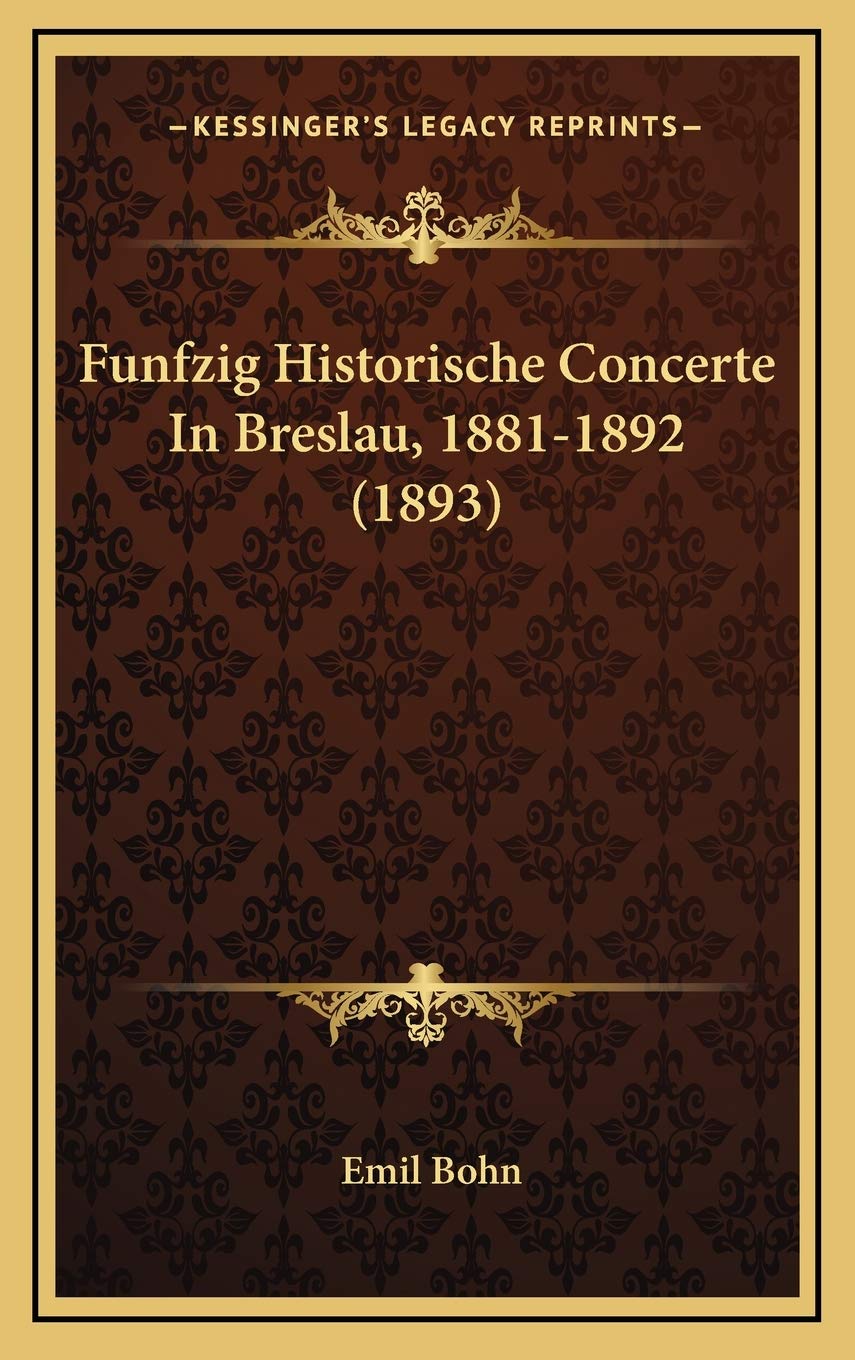 Funfzig Historische Concerte In Breslau, 1881-1892 (1893) Contemporary literature