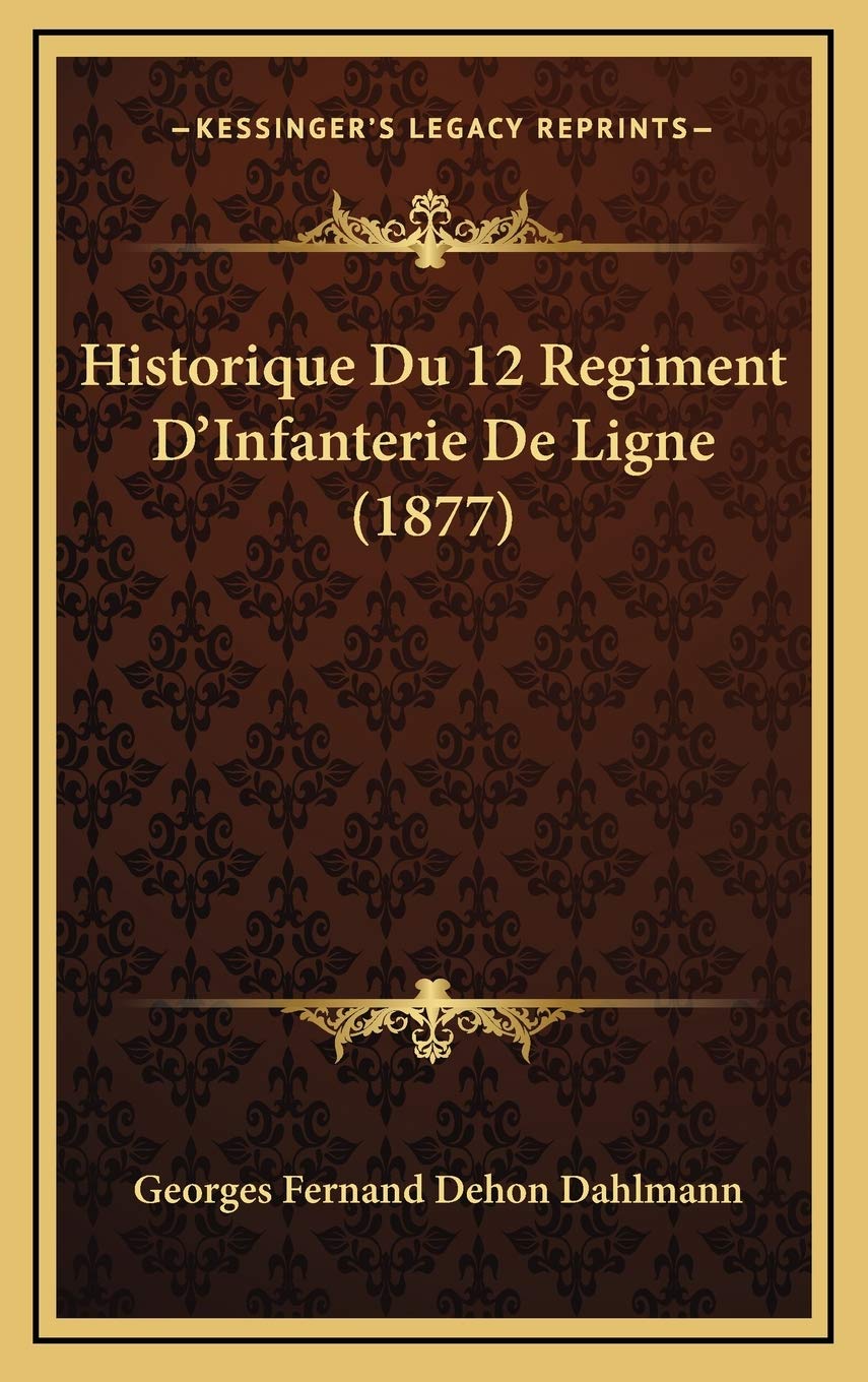 Historique Du 12 Regiment D'Infanterie De Ligne (1877) Contemporary literature