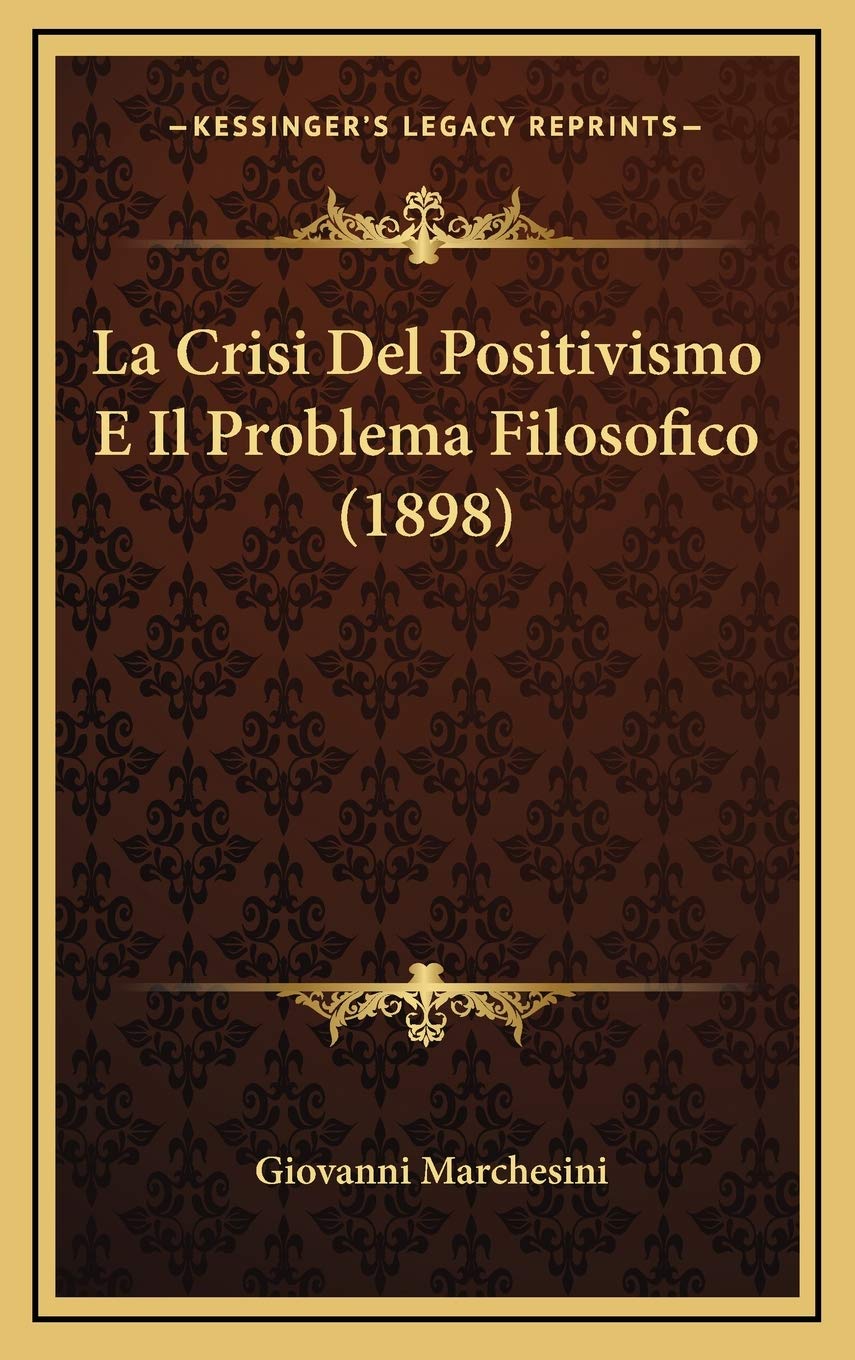 La Crisi Del Positivismo E Il Problema Filosofico (1898) Contemporary literature