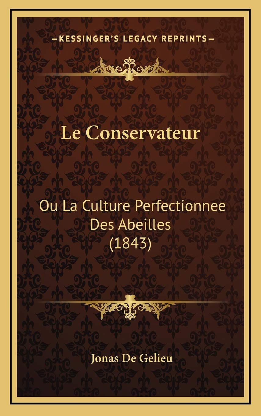 Le Conservateur: Ou La Culture Perfectionnee Des Abeilles (1843) Contemporary literature