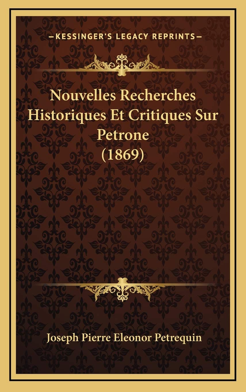 Nouvelles Recherches Historiques Et Critiques Sur Petrone (1869) Contemporary literature