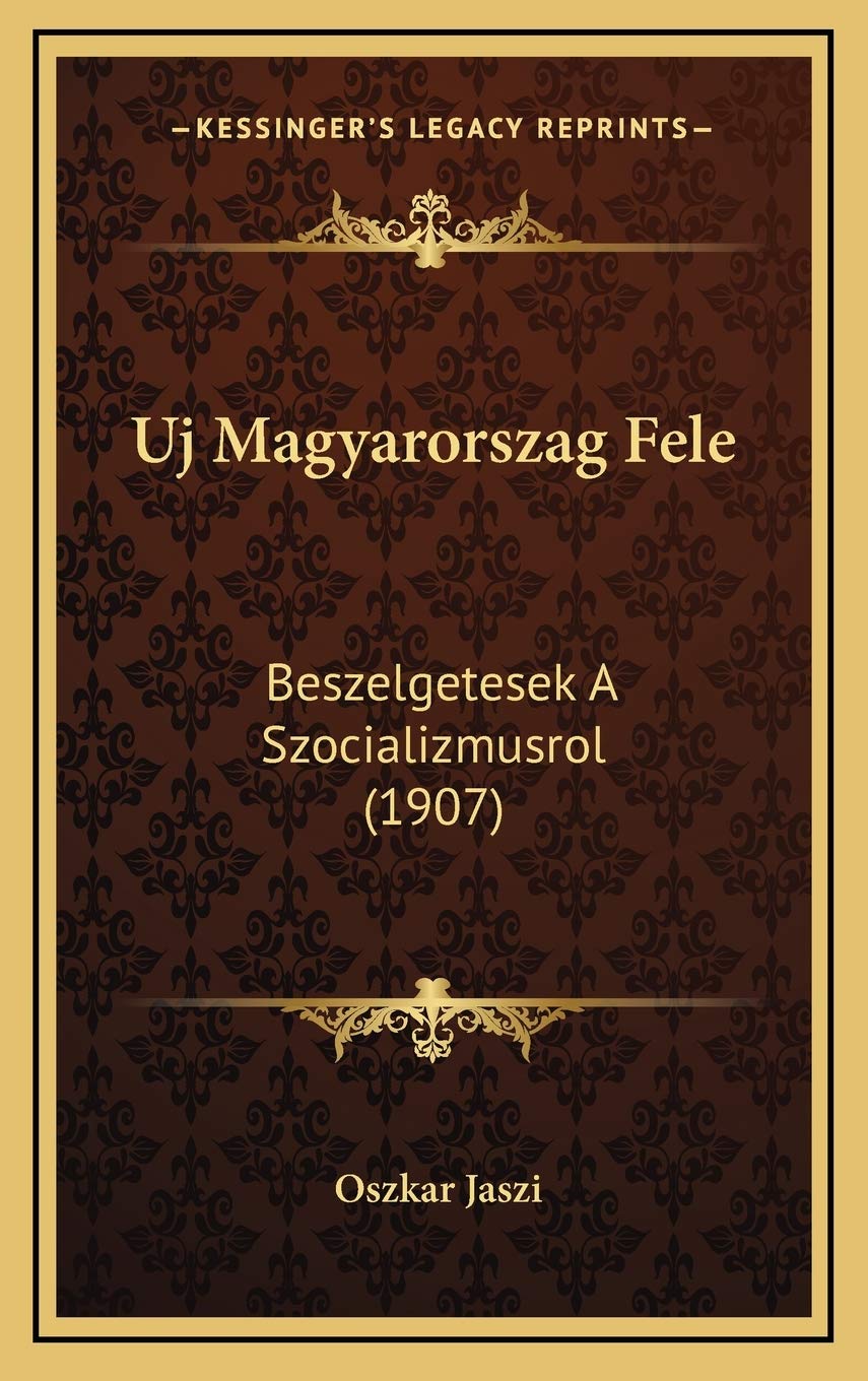Uj Magyarorszag Fele: Beszelgetesek A Szocializmusrol (1907) Contemporary literature