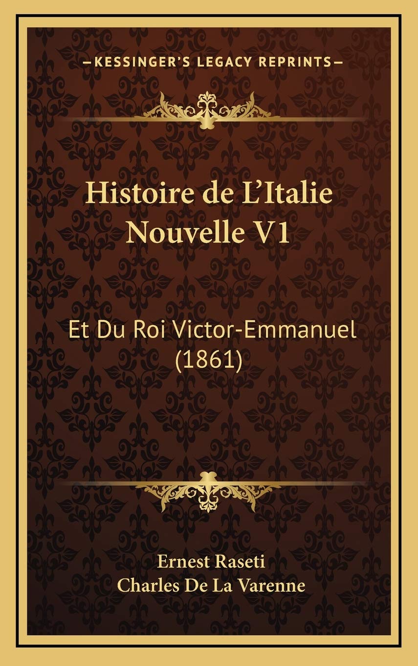 Histoire de L'Italie Nouvelle V1: Et Du Roi Victor-Emmanuel (1861) Contemporary literature
