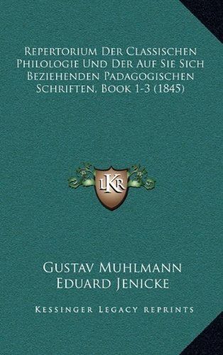 Repertorium Der Classischen Philologie Und Der Auf Sie Sich Beziehenden Padagogischen Schriften, Book 1-3 (1845) Contemporary literature