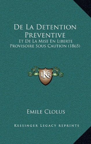 de La Detention Preventive: Et de La Mise En Liberte Provisoire Sous Caution (1865) Contemporary literature