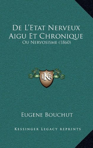 de L'Etat Nerveux Aigu Et Chronique: Ou Nervosisme (1860) Contemporary literature