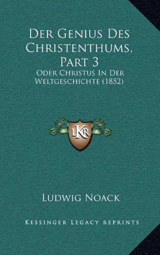 Der Genius Des Christenthums, Part 3: Oder Christus in Der Weltgeschichte (1852) Contemporary literature
