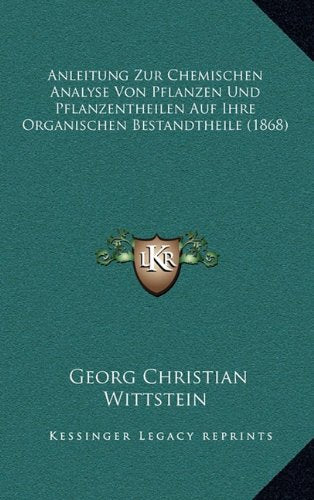 Anleitung Zur Chemischen Analyse Von Pflanzen Und Pflanzentheilen Auf Ihre Organischen Bestandtheile (1868) Contemporary literature Books