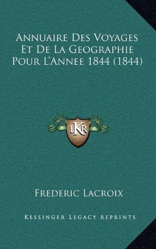 Annuaire Des Voyages Et de La Geographie Pour L'Annee 1844 (1844) Contemporary literature