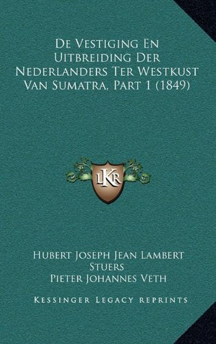 de Vestiging En Uitbreiding Der Nederlanders Ter Westkust Van Sumatra, Part 1 (1849) Contemporary literature