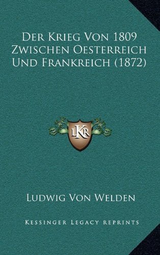 Der Krieg Von 1809 Zwischen Oesterreich Und Frankreich (1872) Contemporary literature