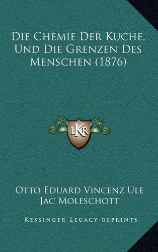 Die Chemie Der Kuche, Und Die Grenzen Des Menschen (1876) Contemporary literature