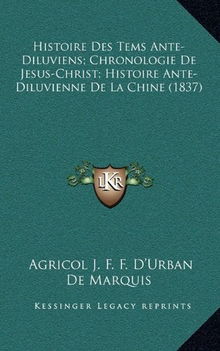 Histoire Des Tems Ante-Diluviens; Chronologie de Jesus-Christ; Histoire Ante-Diluvienne de La Chine (1837) Contemporary literature Books