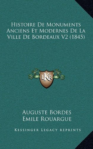 Histoire de Monuments Anciens Et Modernes de La Ville de Bordeaux V2 (1845) Contemporary literature