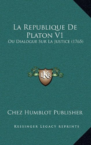 La Republique de Platon V1: Ou Dialogue Sur La Justice (1765) Contemporary literature