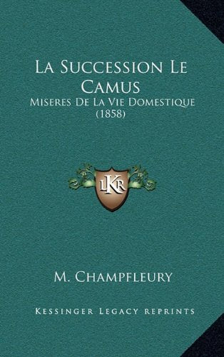 La Succession Le Camus: Miseres de La Vie Domestique (1858) Contemporary literature