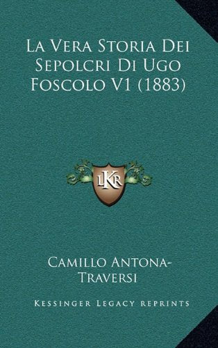 La Vera Storia Dei Sepolcri Di Ugo Foscolo V1 (1883) Contemporary literature