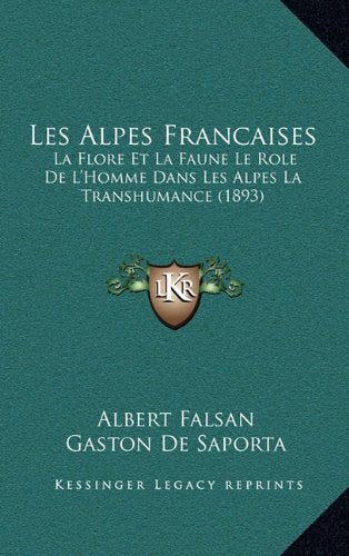 Les Alpes Francaises: La Flore Et La Faune Le Role de L'Homme Dans Les Alpes La Transhumance (1893) Contemporary literature Books