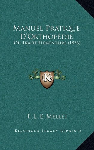 Manuel Pratique D'Orthopedie: Ou Traite Elementaire (1836) Contemporary literature