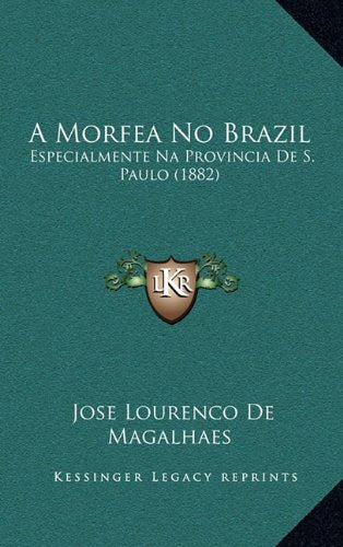 A Morfea No Brazil: Especialmente Na Provincia de S. Paulo (1882) Contemporary literature
