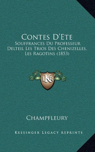 Contes D'Ete: Souffrances Du Professeur Delteil Les Trios Des Chenizelles, Les Ragotins (1853) Contemporary literature