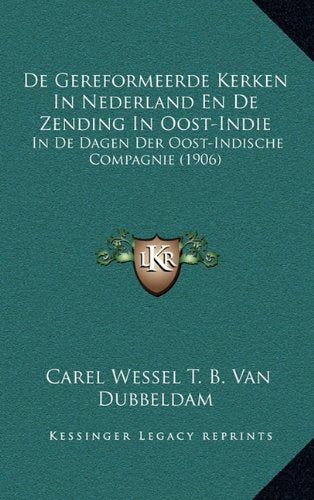 de Gereformeerde Kerken in Nederland En de Zending in Oost-Indie: In de Dagen Der Oost-Indische Compagnie (1906) Contemporary literature