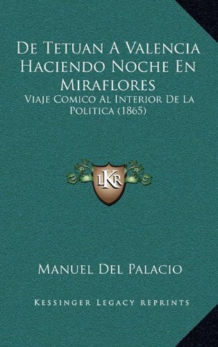 de Tetuan a Valencia Haciendo Noche En Miraflores: Viaje Comico Al Interior de La Politica (1865) Contemporary literature