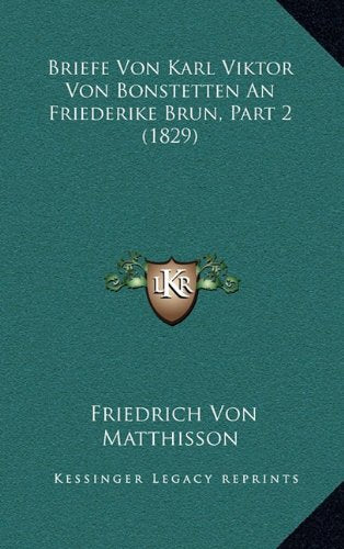 Briefe Von Karl Viktor Von Bonstetten an Friederike Brun, Part 2 (1829) Contemporary literature