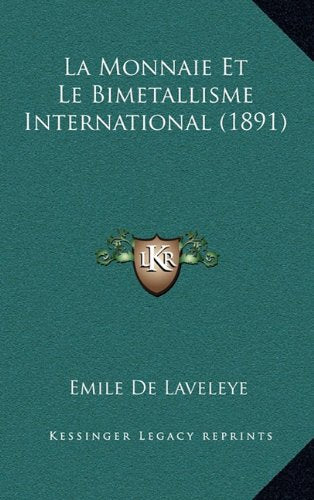 La Monnaie Et Le Bimetallisme International (1891) Contemporary literature