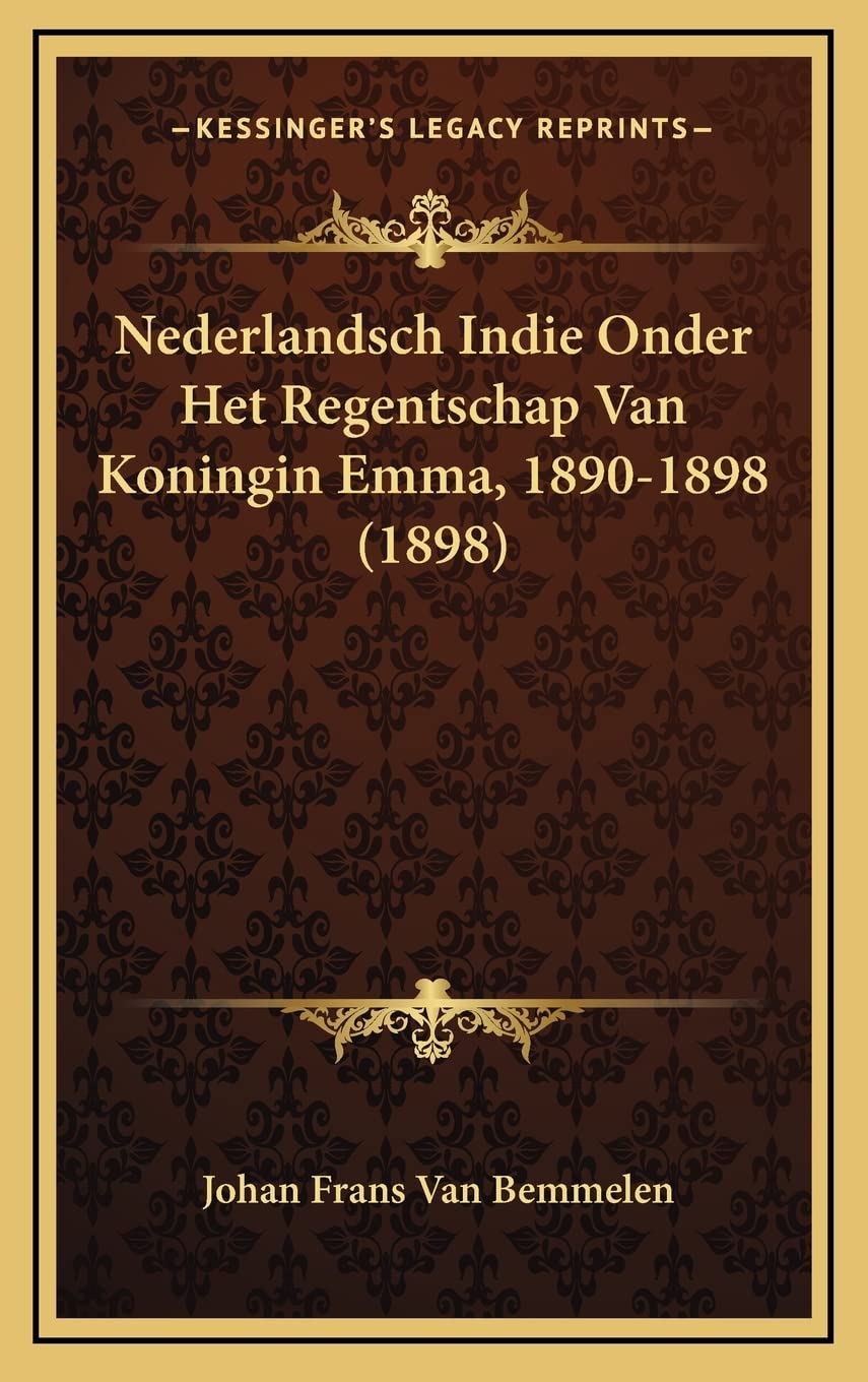 Nederlandsch Indie Onder Het Regentschap Van Koningin Emma, 1890-1898 (1898) Contemporary literature