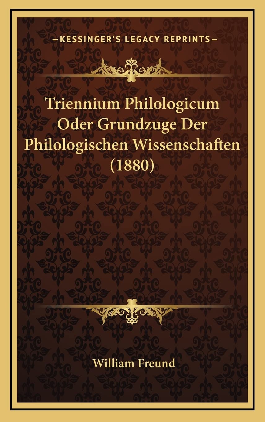 Triennium Philologicum Oder Grundzuge Der Philologischen Wissenschaften (1880) Contemporary literature