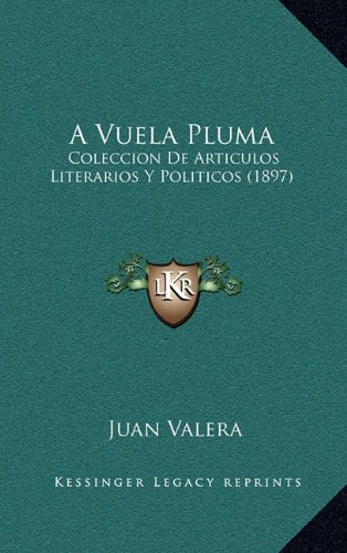 A Vuela Pluma: Coleccion de Articulos Literarios y Politicos (1897) Contemporary literature