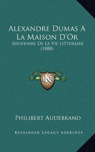 Alexandre Dumas A La Maison D'Or: Souvenirs De La Vie Litteraire (1888) Contemporary literature