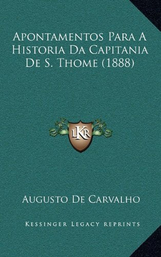 Apontamentos Para a Historia Da Capitania de S. Thome (1888) Contemporary literature