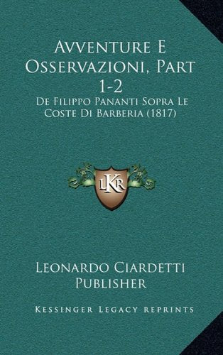 Avventure E Osservazioni, Part 1-2: de Filippo Pananti Sopra Le Coste Di Barberia (1817) Contemporary literature