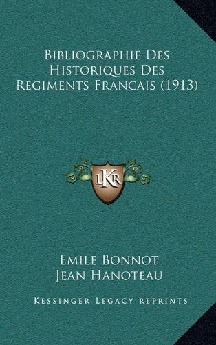 Bibliographie Des Historiques Des Regiments Francais (1913) Contemporary literature