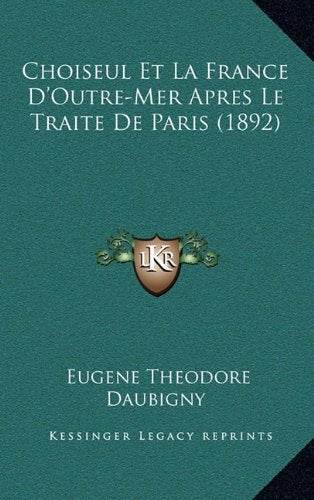 Choiseul Et La France D'Outre-Mer Apres Le Traite de Paris (1892) Contemporary literature