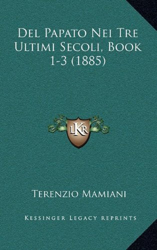 del Papato Nei Tre Ultimi Secoli, Book 1-3 (1885) Contemporary literature