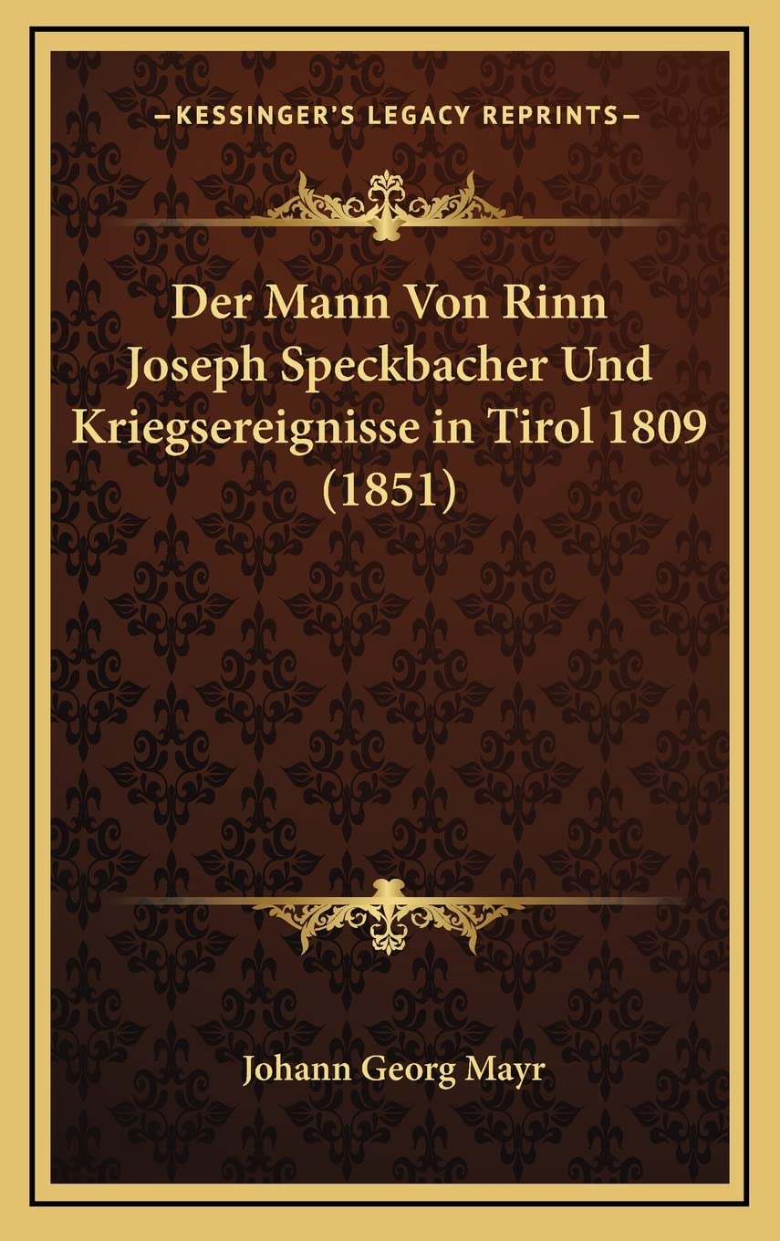 Der Mann Von Rinn Joseph Speckbacher Und Kriegsereignisse in Tirol 1809 (1851) Contemporary literature