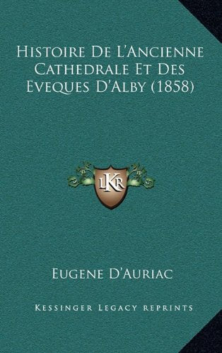 Histoire de L'Ancienne Cathedrale Et Des Eveques D'Alby (1858) Contemporary literature