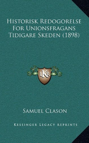 Historisk Redogorelse For Unionsfragans Tidigare Skeden (1898) Contemporary literature