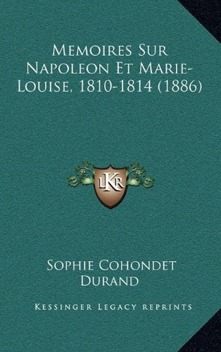 Memoires Sur Napoleon Et Marie-Louise, 1810-1814 (1886) Contemporary literature