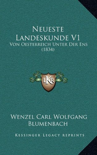 Neueste Landeskunde V1: Von Oesterreich Unter Der Ens (1834) Contemporary literature