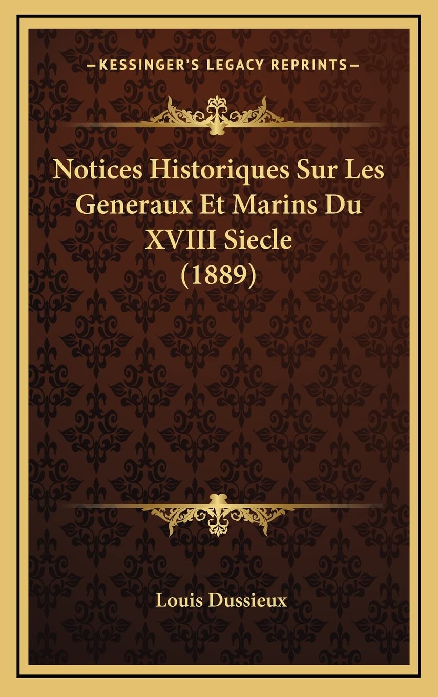 Notices Historiques Sur Les Generaux Et Marins Du XVIII Siecle (1889) Contemporary literature