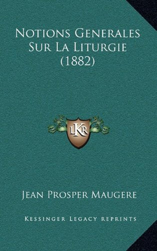 Notions Generales Sur La Liturgie (1882) Contemporary literature