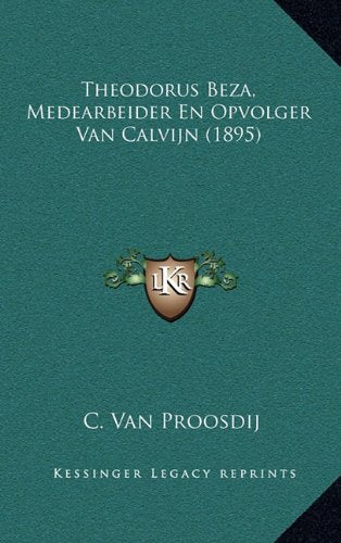 Theodorus Beza, Medearbeider En Opvolger Van Calvijn (1895) Contemporary literature
