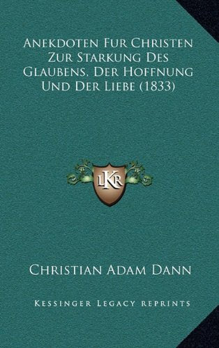 Anekdoten Fur Christen Zur Starkung Des Glaubens, Der Hoffnung Und Der Liebe (1833) Contemporary literature
