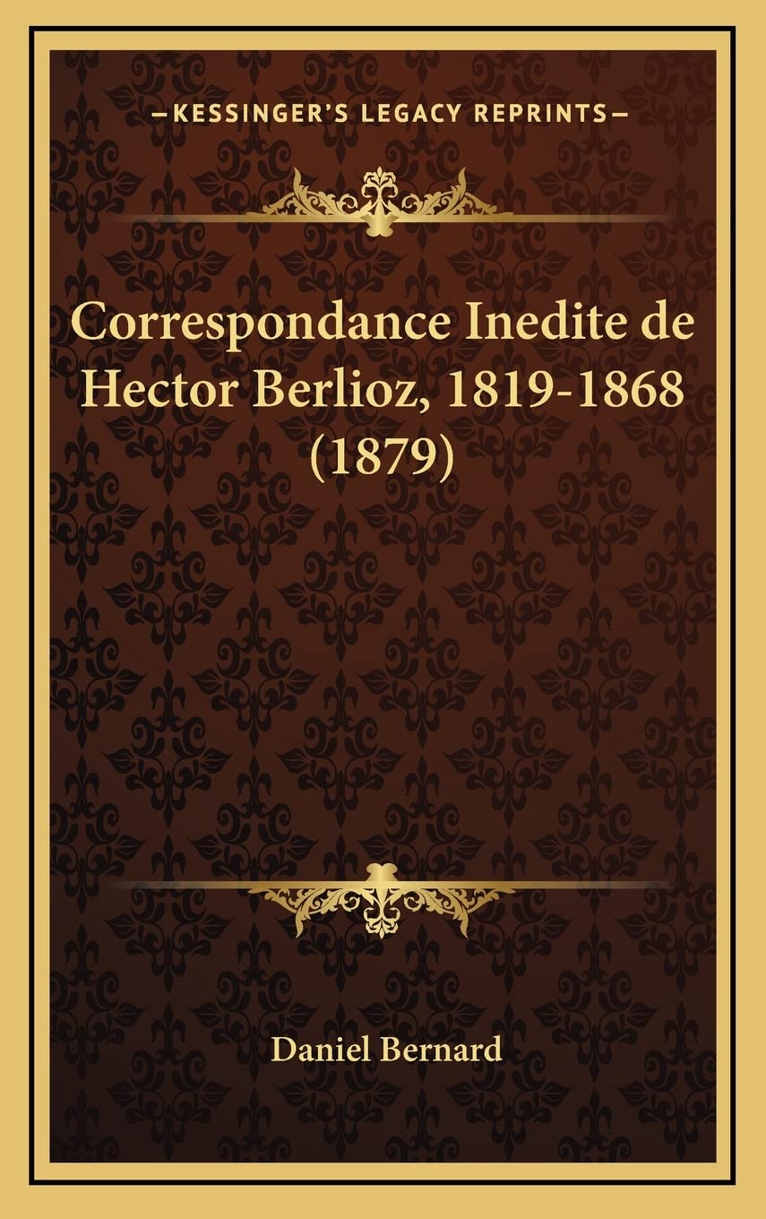 Correspondance Inedite de Hector Berlioz, 1819-1868 (1879) Contemporary literature