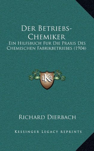 Der Betriebs-Chemiker: Ein Hilfsbuch Fur Die Praxis Des Chemischen Fabrikbetriebes (1904) Contemporary literature