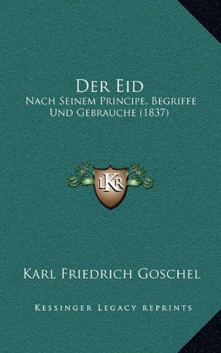 Der Eid: Nach Seinem Principe, Begriffe Und Gebrauche (1837) Contemporary literature
